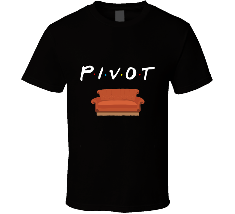 Pivot Couch - Ross Funny Friends Tshirt 