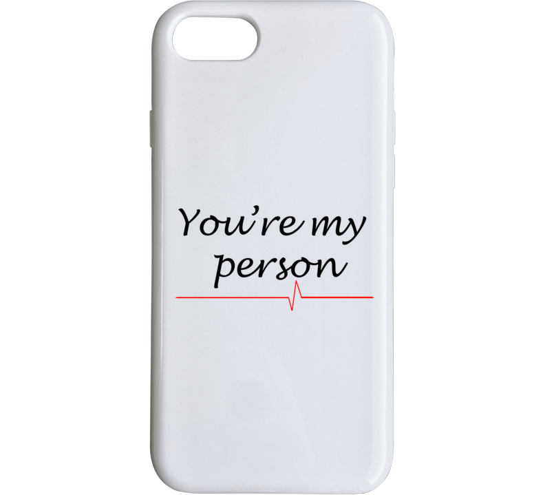 You're My Person Greys Anatomy Phone Case