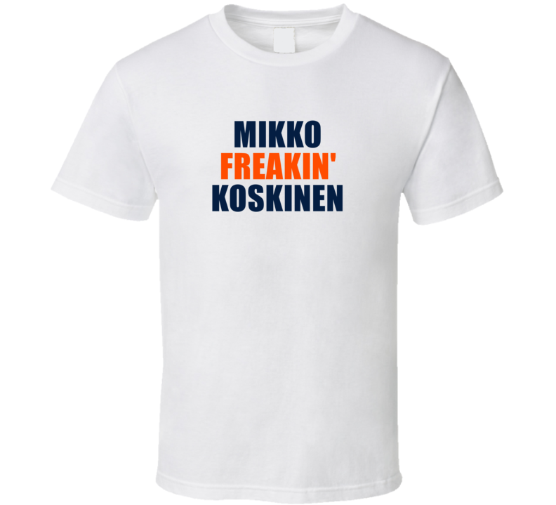 Mikko Freakin&#039; Koskinen Edmonton Hockey Team Fan Player T Shirt