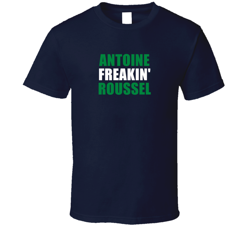 Antoine Freakin' Roussel Vancouver Hockey Team Fan Player T Shirt Antoine Freakin' Roussel Vancouver Hockey Team Fan Player T Shirt