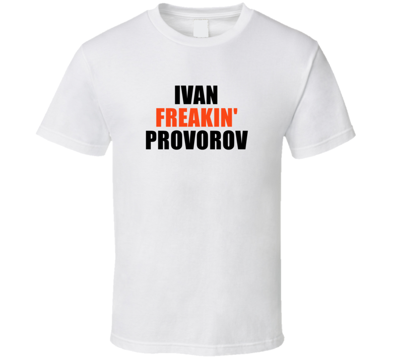 Ivan Freakin' Provorov Philadeplhia Hockey Team Fan Player T Shir Ivan Freakin' Provorov Philadeplhia Hockey Team Fan Player T Shir