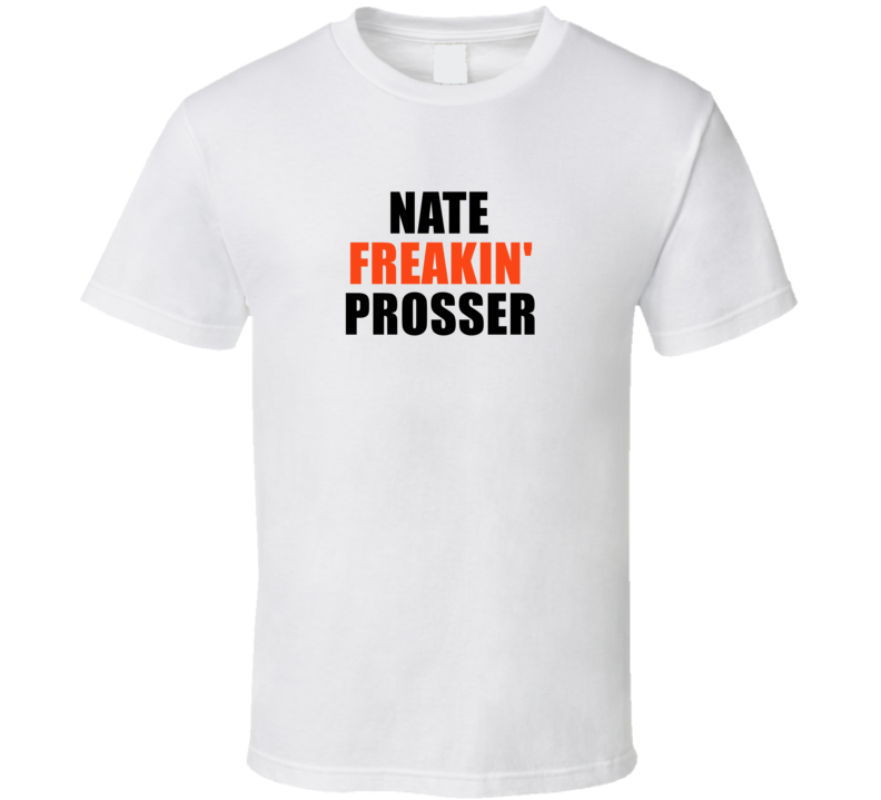 Nate Freakin&#039; Prosser Philadeplhia Hockey Team Fan Player T Shirt