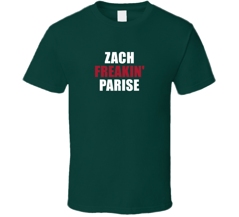 Zach Freakin&#039; Parise Minnesota Hockey Team Fan Player T Shirt