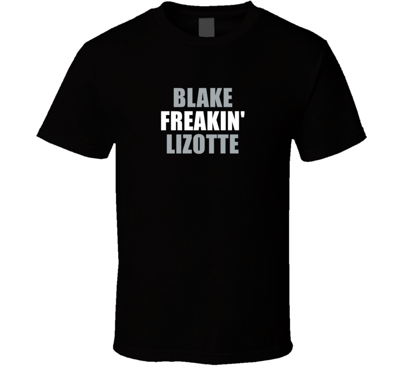 Blake Freakin&#039; Lizotte Los Angeles Hockey Team Fan Player T Shirt