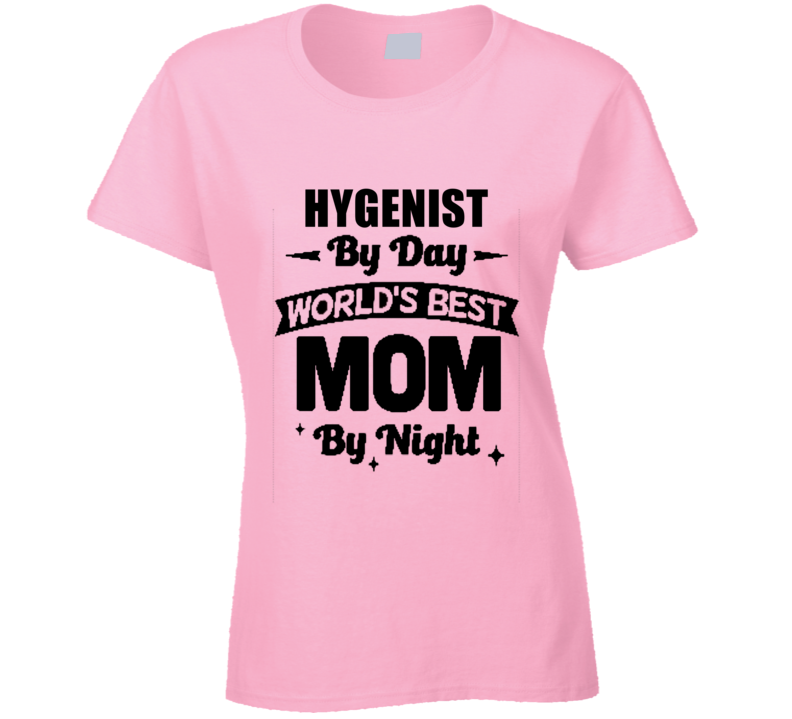 Mothers Day T Shirt  Hygenist By Day Mom By Night T Shirt