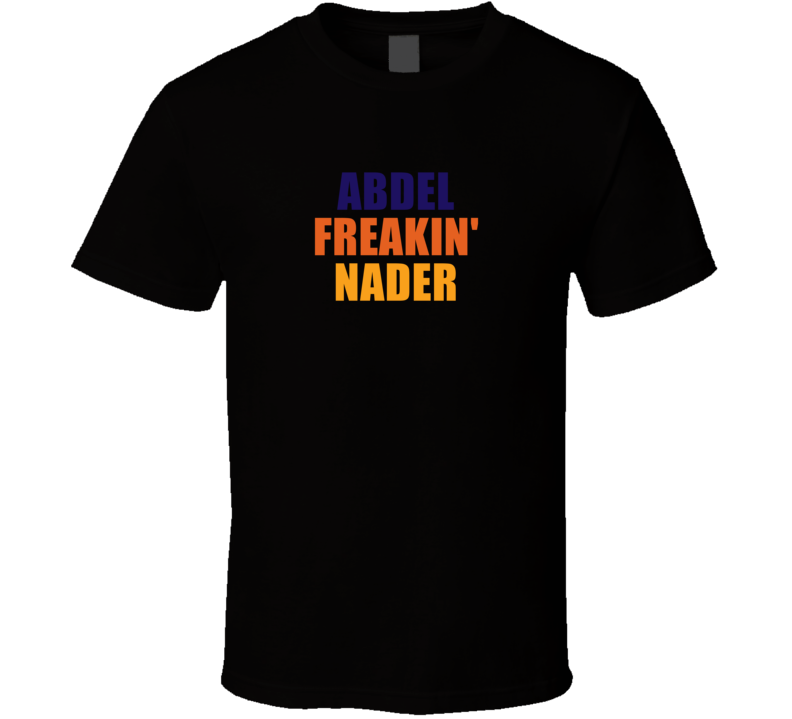 Abdel Freakin&#039; Nader Phoenix Basketball Team Fan Player T Shirt