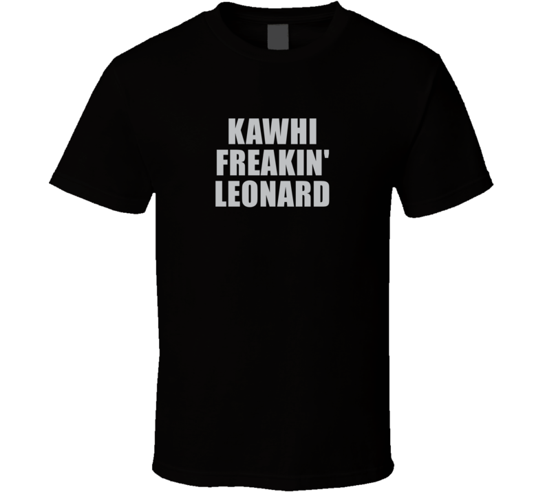 Kawhi Freakin&#039; Leonard Los Angeles Basketball Team Fan Player T S