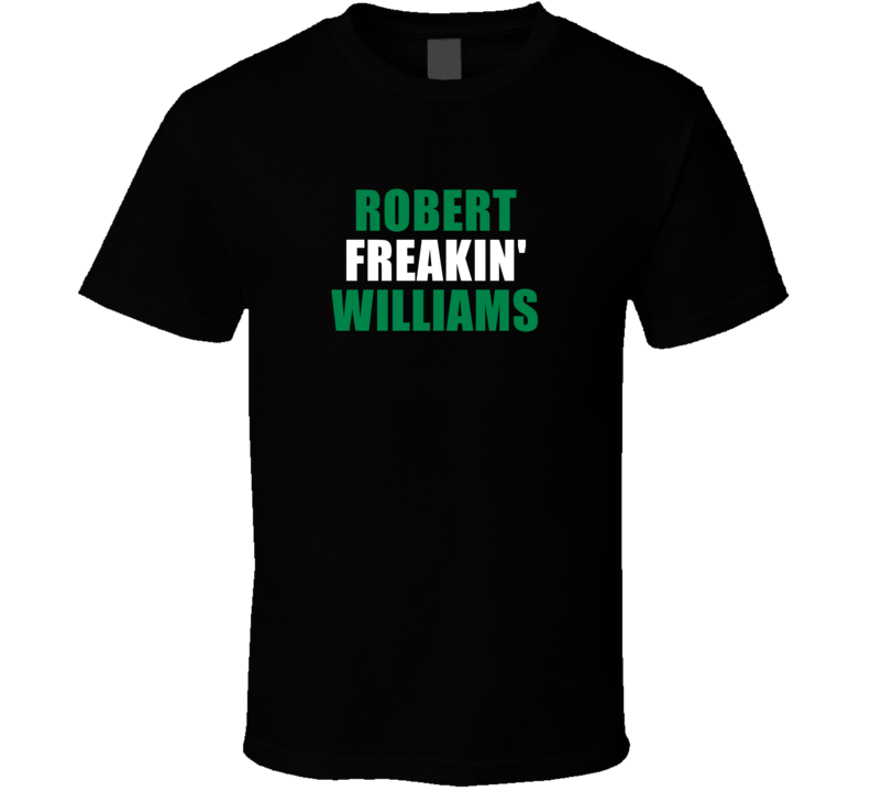 Robert Freakin&#039; Williams Boston Basketball Fan Player T Shirt