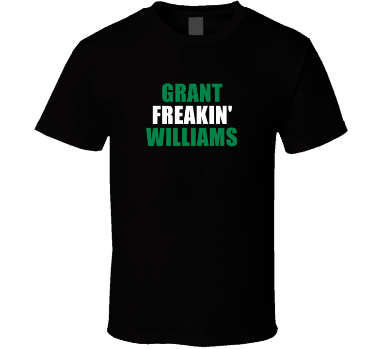 Grant Freakin&#039; Williams Boston Basketball Fan Player T Shirt