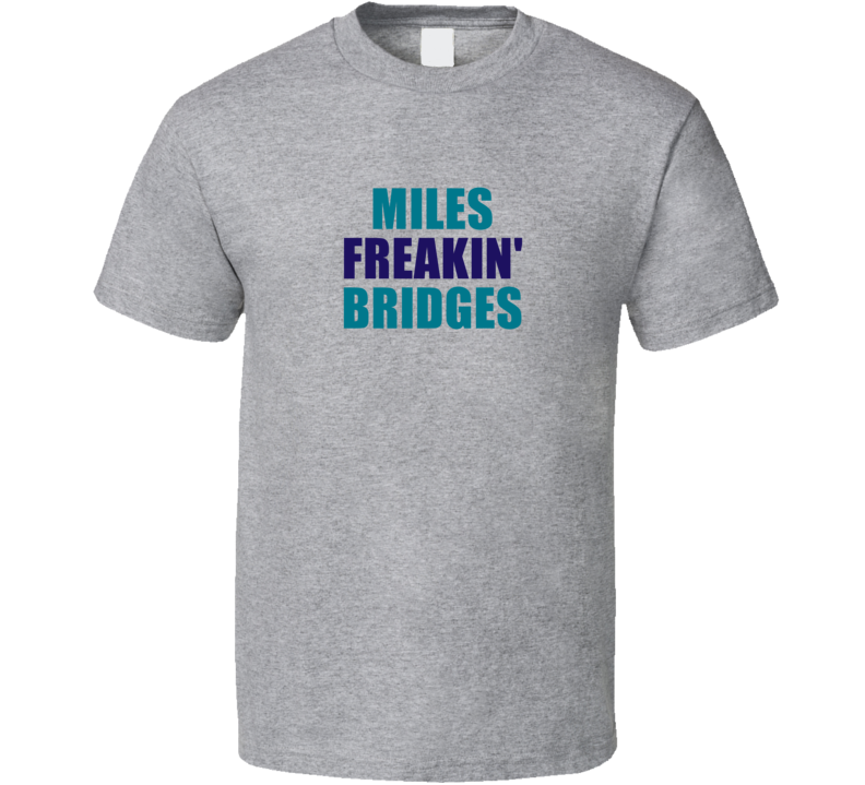 Miles Freakin' Bridges Charlotte Basketball Team Fan Player T Shi Miles Freakin' Bridges Charlotte Basketball Team Fan Player T Shi