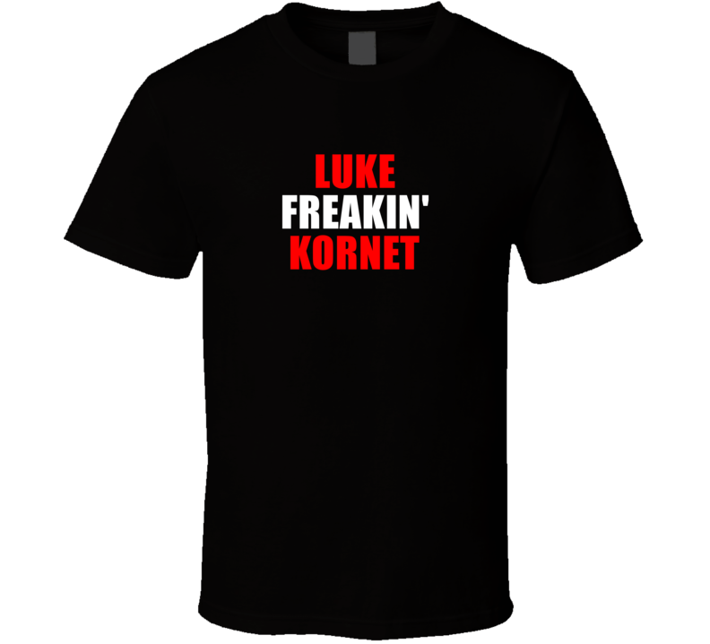 Luke Freakin&#039; Kornet Chicago Basketball Team Fan Player T Shirt