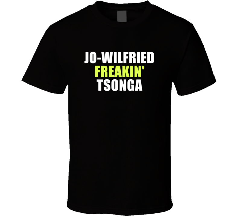 Jo-wilfried Freakin&#039; Tsonga Tennis Player Fan Funny T Shirt