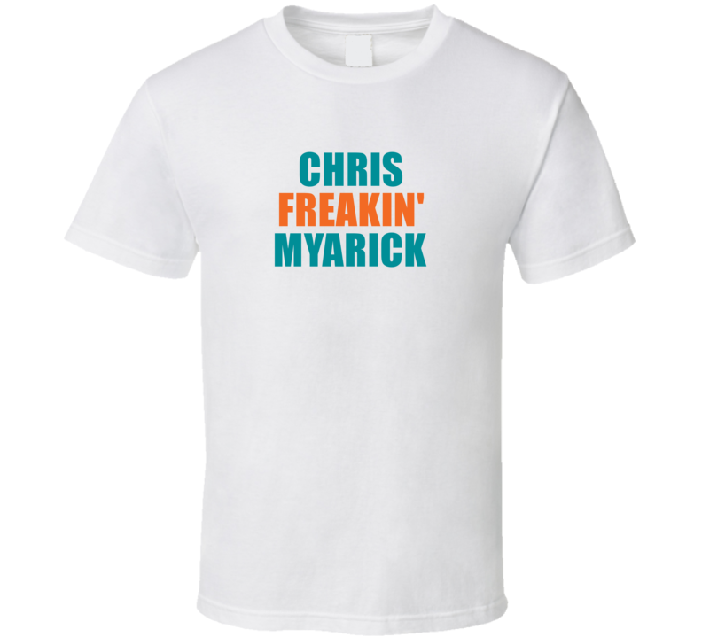 Chris Freakin&#039; Myarick Miami Football Team Fan Funny Player T Shi