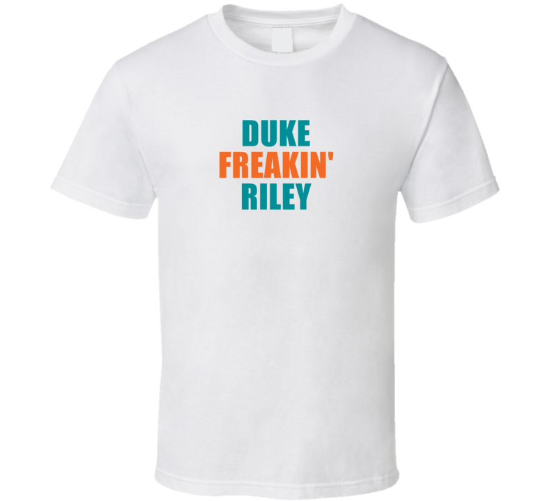 Duke Freakin' Riley Miami Football Team Fan Funny Player T Shirt Duke Freakin' Riley Miami Football Team Fan Funny Player T Shirt