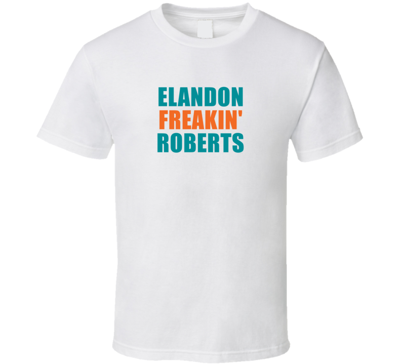 Elandon Freakin&#039; Roberts Miami Football Team Fan Funny Player T S