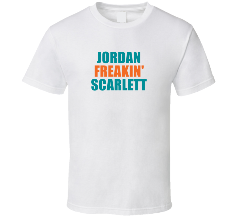 Jordan Freakin&#039; Scarlett Miami Football Team Fan Funny Player T S
