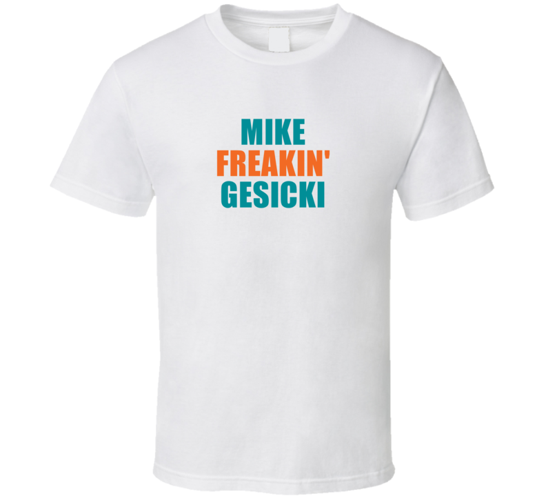 Mike Freakin&#039; Gesicki Miami Football Team Fan Funny Player T Shir