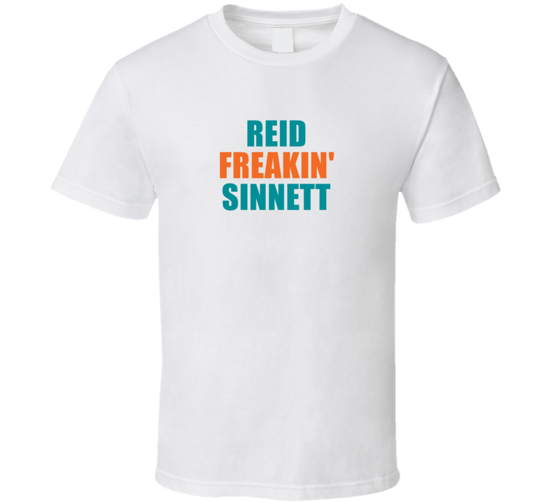 Reid Freakin&#039; Sinnett Miami Football Team Fan Funny Player T Shir