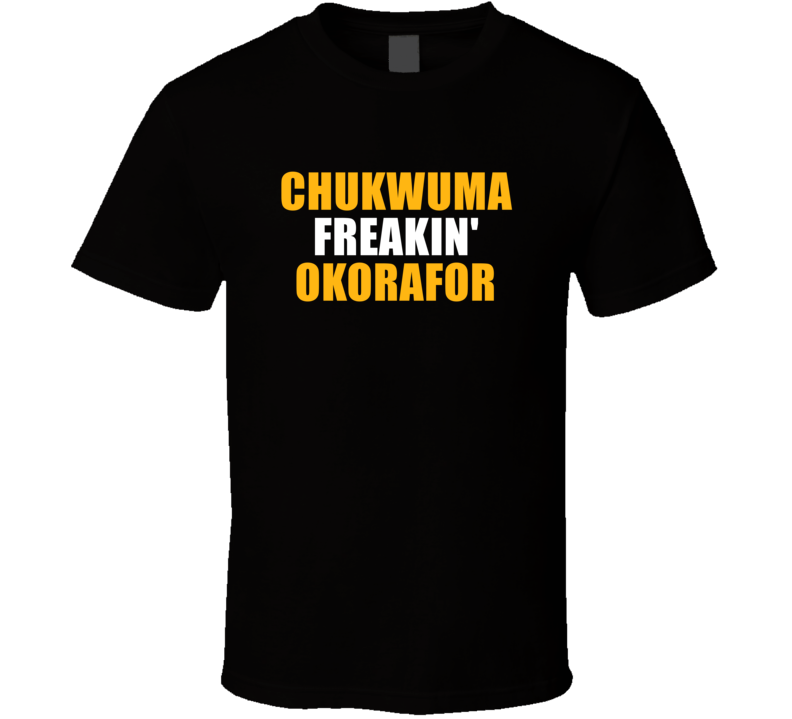 Chukwuma Freakin&#039; Okorafor Pittsburgh Football Team Fan Player Fu