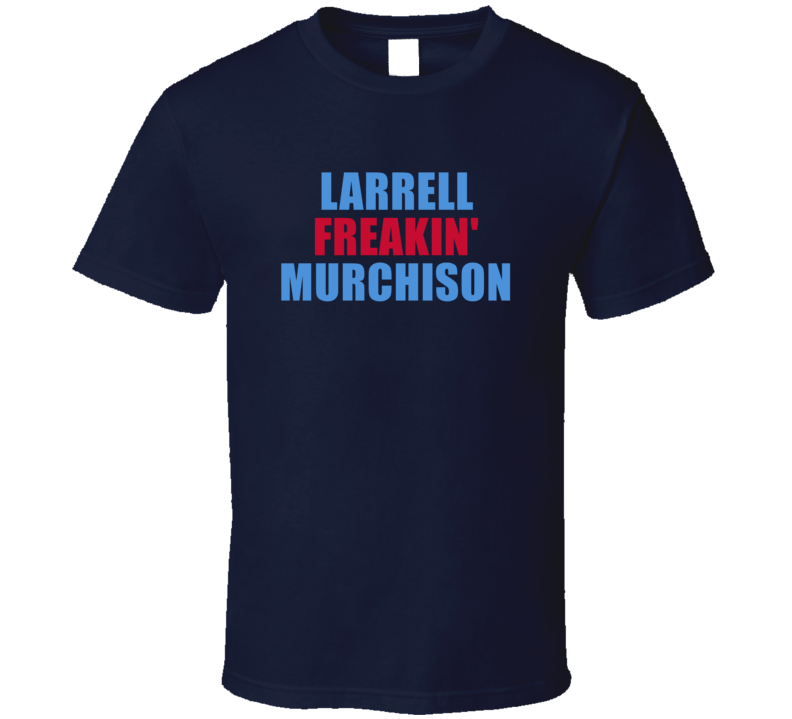 Larrell Freakin&#039; Murchison Tennessee Football Team Fan Player Fun