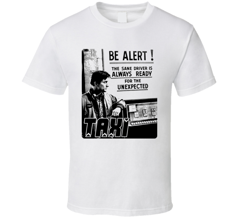 Taxi Driver Be Alert Deniro T Shirt Taxi Driver Be Alert Deniro T Shirt