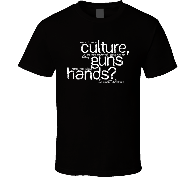 Holding Guns And Holding Hands Ernest Gaines T Shirt Holding Guns And Holding Hands Ernest Gaines T Shirt