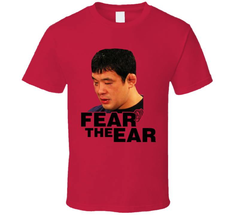 Sakuraba Japan MMA Fighter Fear The Ear T Shirt Sakuraba Japan MMA Fighter Fear The Ear T Shirt