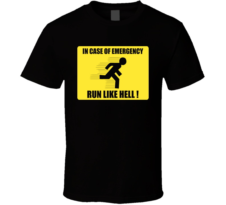 In Case Of Emergency Run Like Hell Funny T Shirt In Case Of Emergency Run Like Hell Funny T Shirt