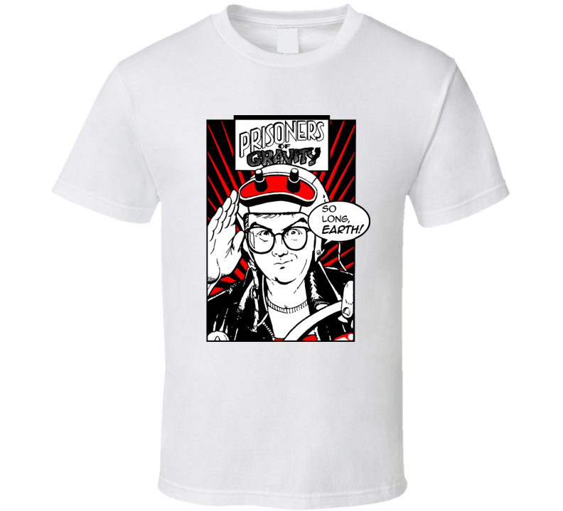 Prisoners Of Gravity TV T Shirt Prisoners Of Gravity TV T Shirt