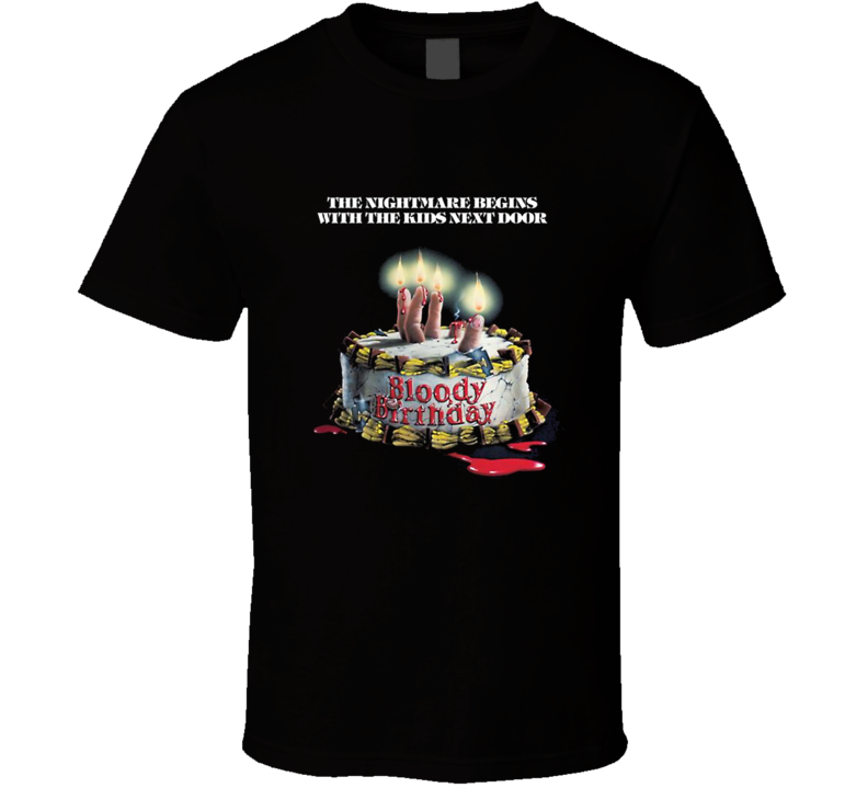 Bloody Birthday Horror Movie T Shirt Bloody Birthday Horror Movie T Shirt
