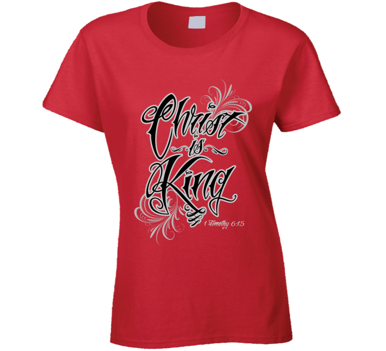 Womens T-shirt Jesus Christ Is King Bible Scripture Verse Timothy Christian Clothing Red