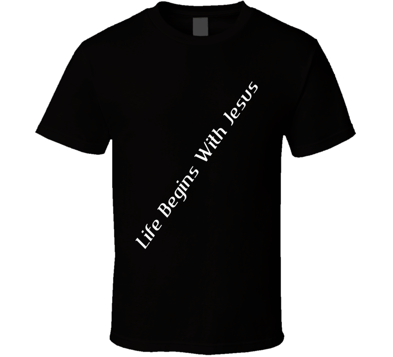 Short Sleeve T-shirt Life Begins With Jesus Mens Womens Clothing Multiple Styles And Colors T Shirt