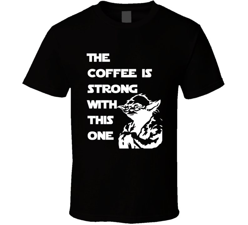 Short Sleeve T-shirt Star Wars Yoda Strong Coffee Mens Womens Clothing Multiple Styles And Colors T Shirt