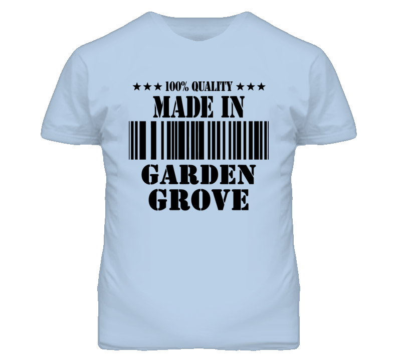 Garden Grove Orange California Made In Born T Shirt