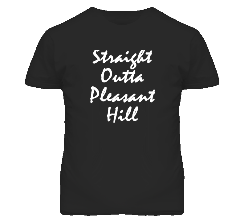 Pleasant Hill Contra Costa California Straight Outta Parody T Shirt