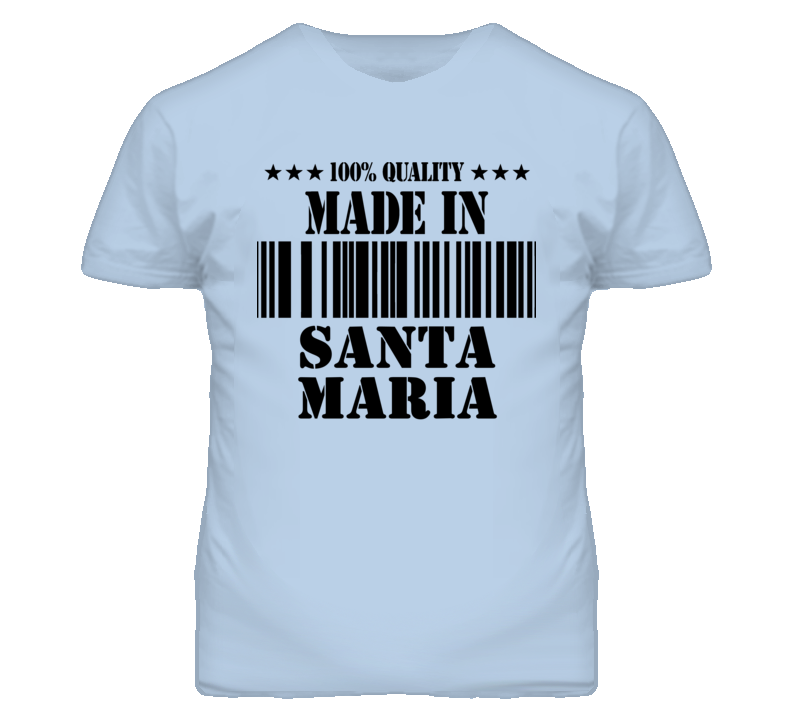 Santa Maria Santa Barbara California Made In Born T Shirt