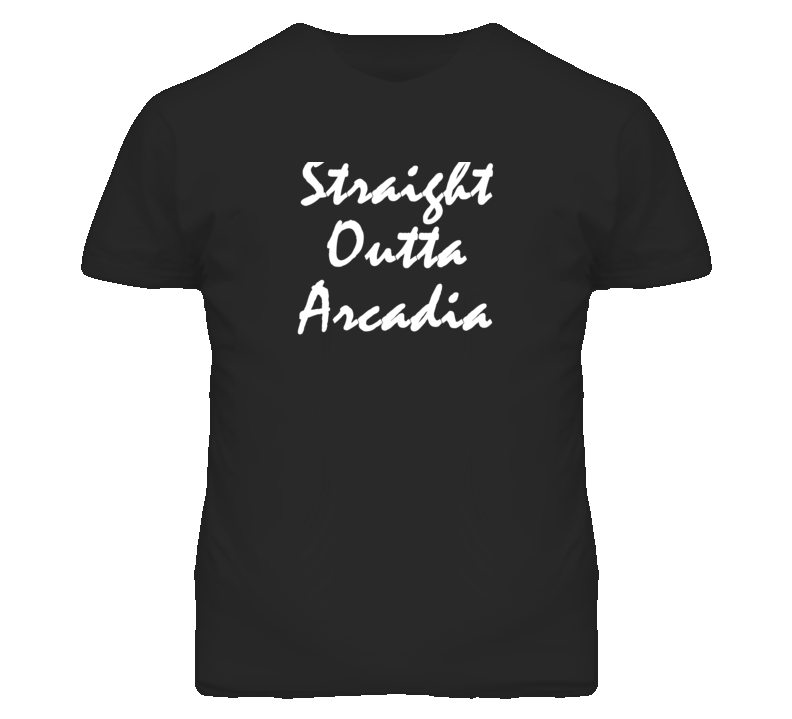 Arcadia Los Angeles California Straight Outta Parody T Shirt