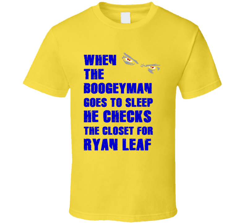 Ryan Leaf California Boogeyman Basketball Hockey Baseball Football T Shirt Ryan Leaf California Boogeyman Basketball Hockey Baseball Football T Shirt