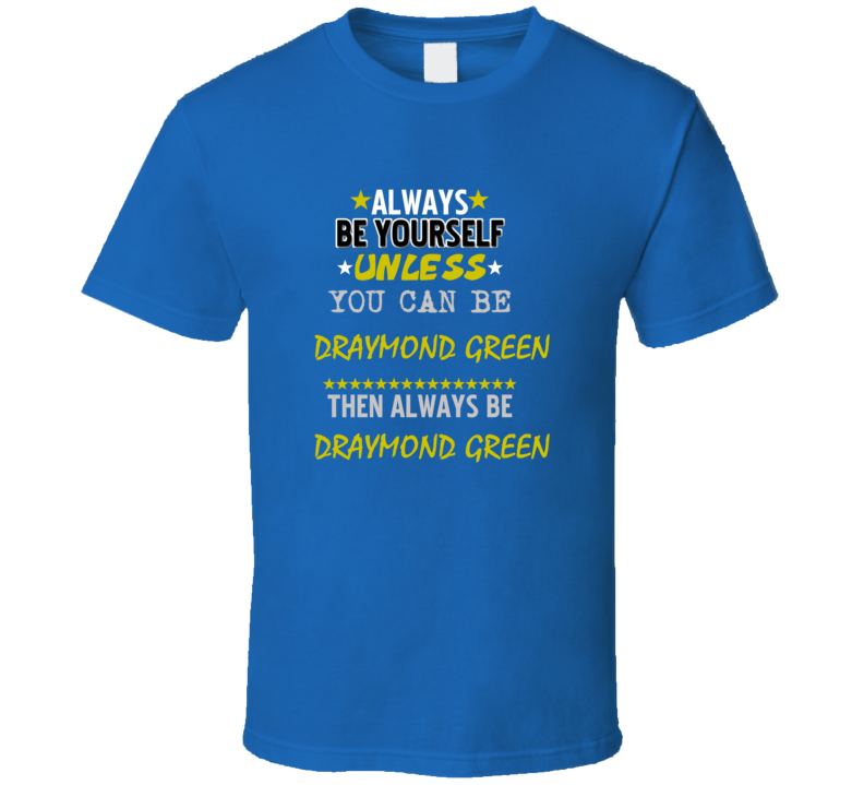 Draymond Green California Always Be Basketball Hockey Baseball Football T Shirt