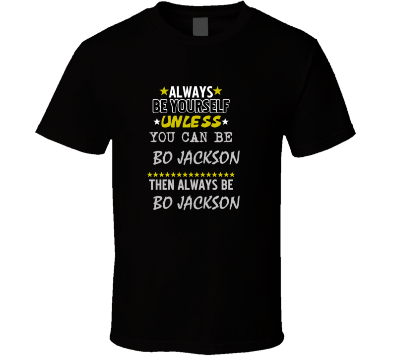 Bo Jackson Always Be Basketball Hockey Baseball Football T Shirt Bo Jackson Always Be Basketball Hockey Baseball Football T Shirt