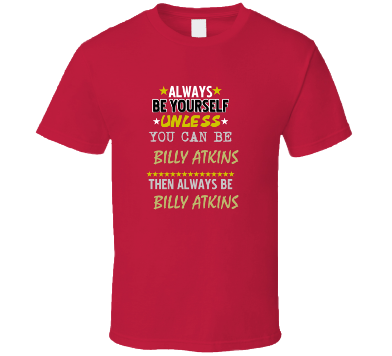 Billy Atkins California Always Be Basketball Hockey Baseball Football T Shirt