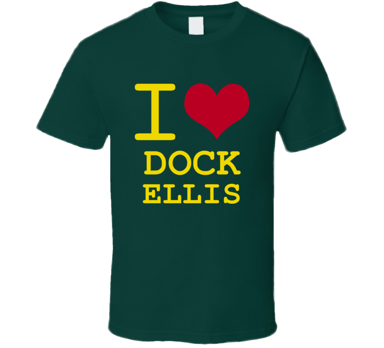 Dock Ellis California I Love Heart Basketball Hockey Baseball Football T Shirt Dock Ellis California I Love Heart Basketball Hockey Baseball Football T Shirt