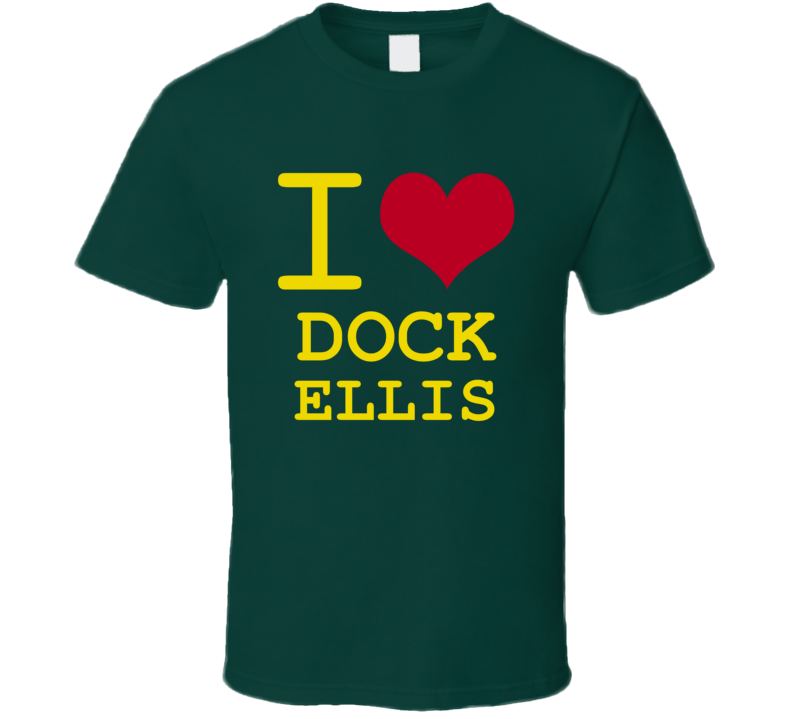 Dock Ellis California I Love Heart Basketball Hockey Baseball Football T Shirt