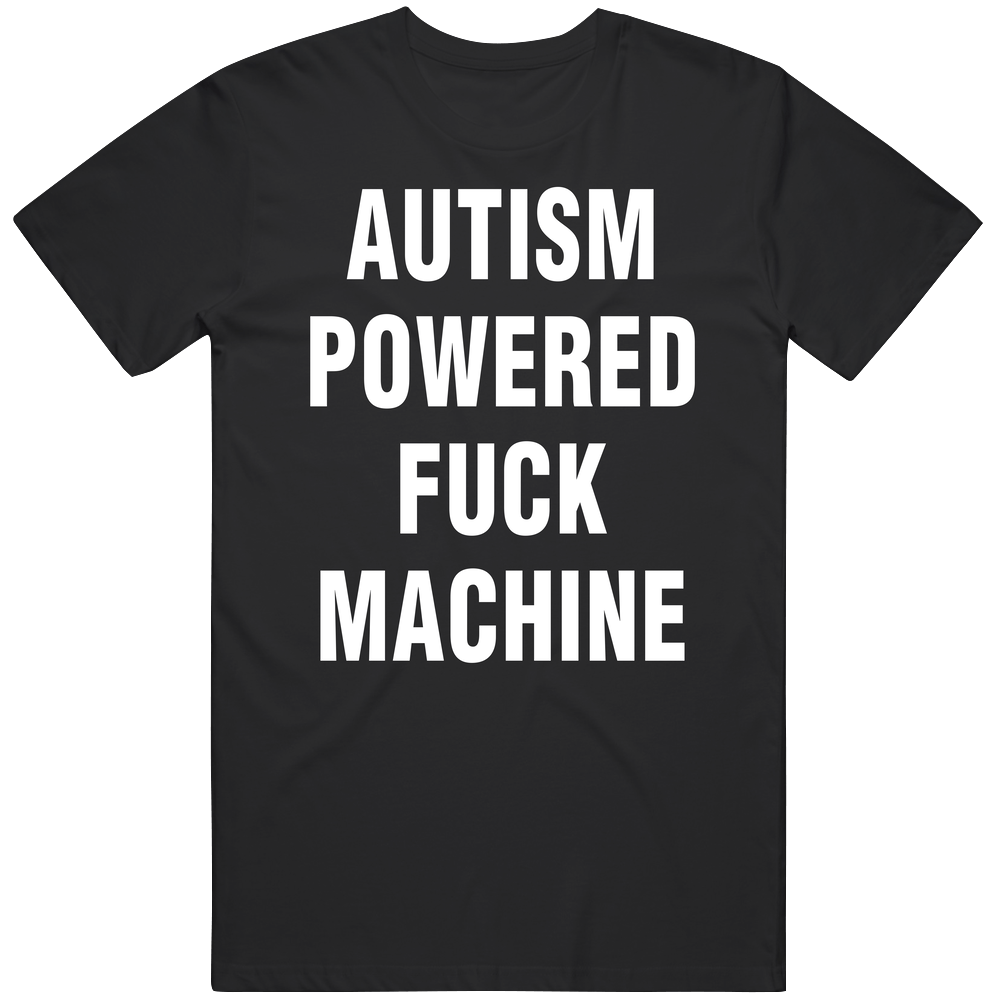 Autism Powered Fuck Machine Men’s 100% Cotton Black T Shirt Autism Powered Fuck Machine Men’s 100% Cotton Black T Shirt