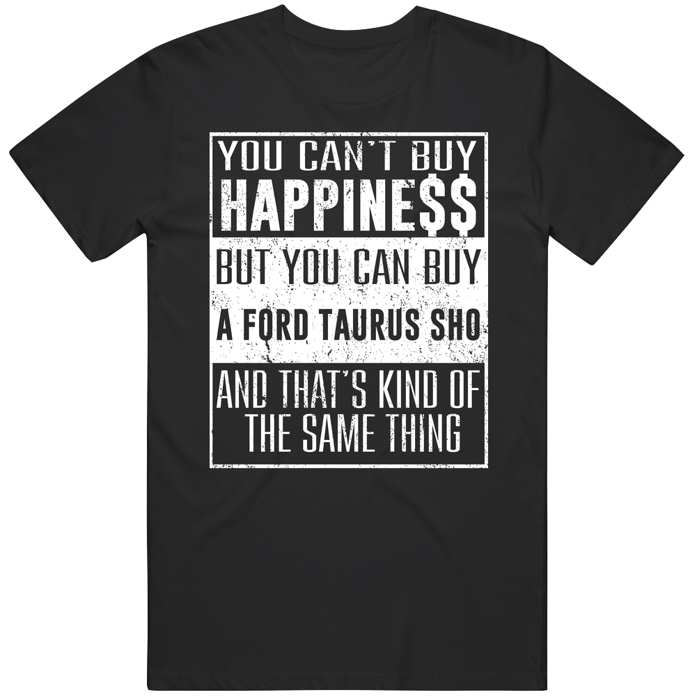 You Can't Buy Happiness Ford Taurus Sho Heart Car Lover Men’s 100% Cotton Black T Shirt You Can't Buy Happiness Ford Taurus Sho Heart Car Lover Men’s 100% Cotton Black T Shirt