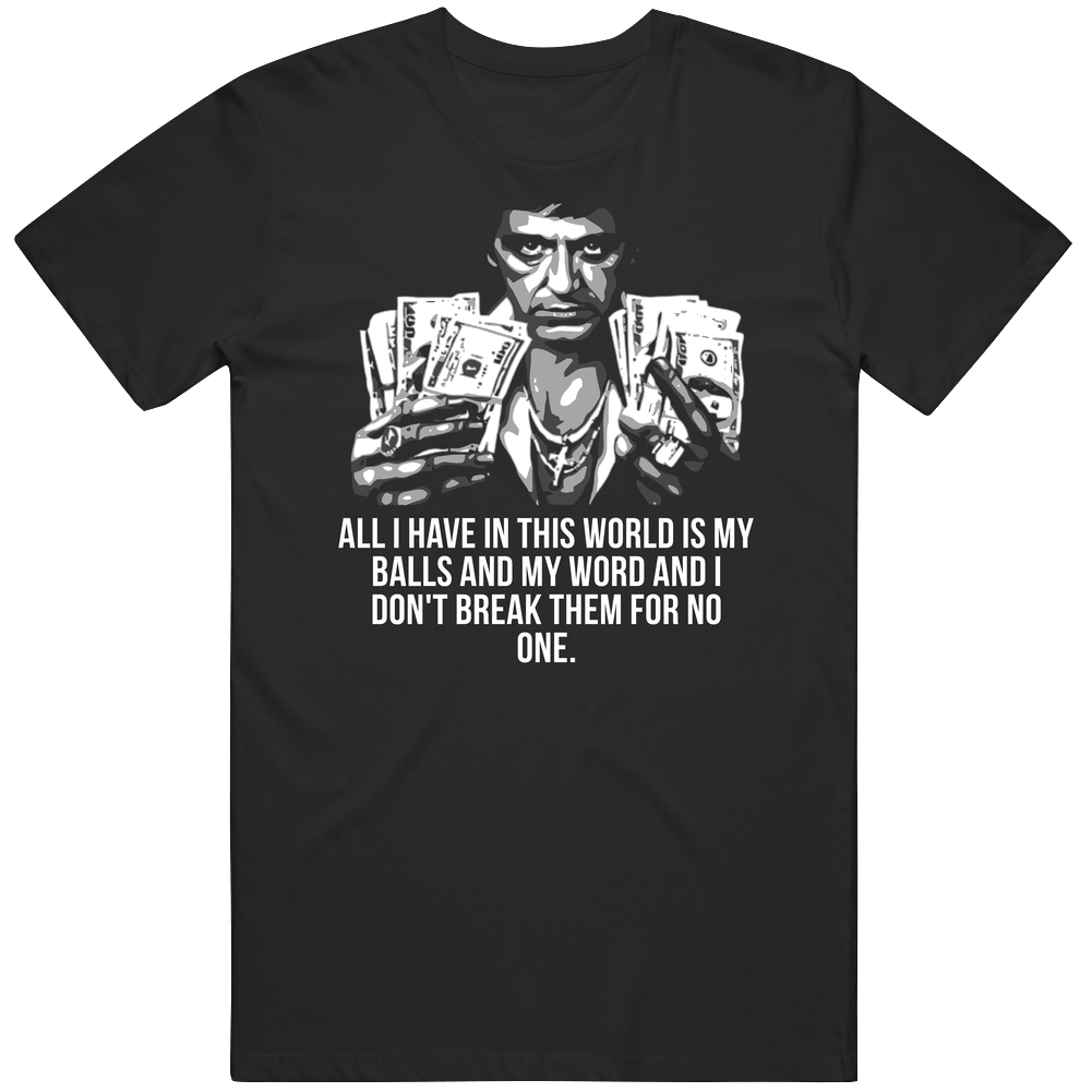 Scarface Tony Montana Dollars All I Have In This World Is My Balls Favorite Movie Quotes Men’s 100% Cotton Black T Shirt Scarface Tony Montana Dollars All I Have In This World Is My Balls Favorite Movie Quotes Men’s 100% Cotton Black T Shirt