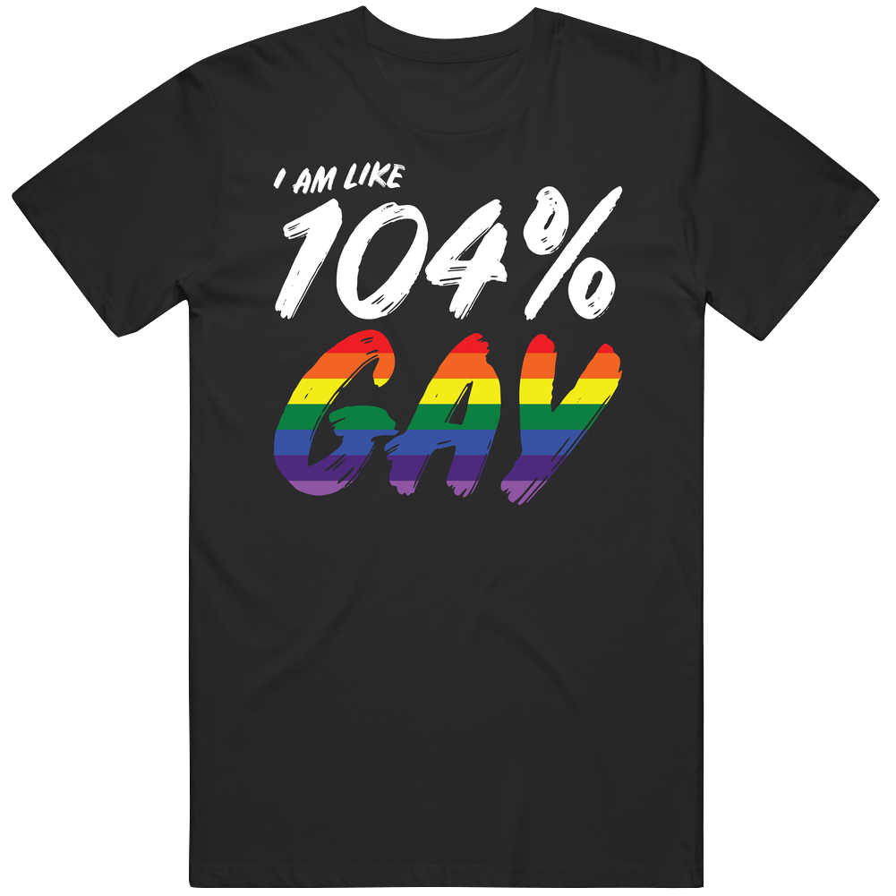I Am Like 104 Percent Gay Pride Lgbtq Rainbow Men’s 100% Cotton Black T Shirt I Am Like 104 Percent Gay Pride Lgbtq Rainbow Men’s 100% Cotton Black T Shirt
