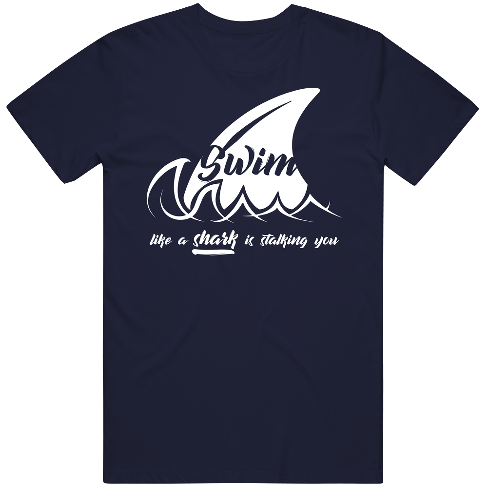Swim Like A Shark Is Watching You Shark Week Tv Fan Men’s 100% Cotton Navy Blue T Shirt Swim Like A Shark Is Watching You Shark Week Tv Fan Men’s 100% Cotton Navy Blue T Shirt