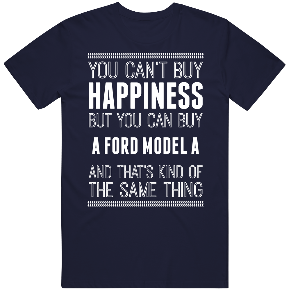 Buy A Ford Model A Happiness Car Lover Men’s 100% Cotton Navy Blue T Shirt Buy A Ford Model A Happiness Car Lover Men’s 100% Cotton Navy Blue T Shirt