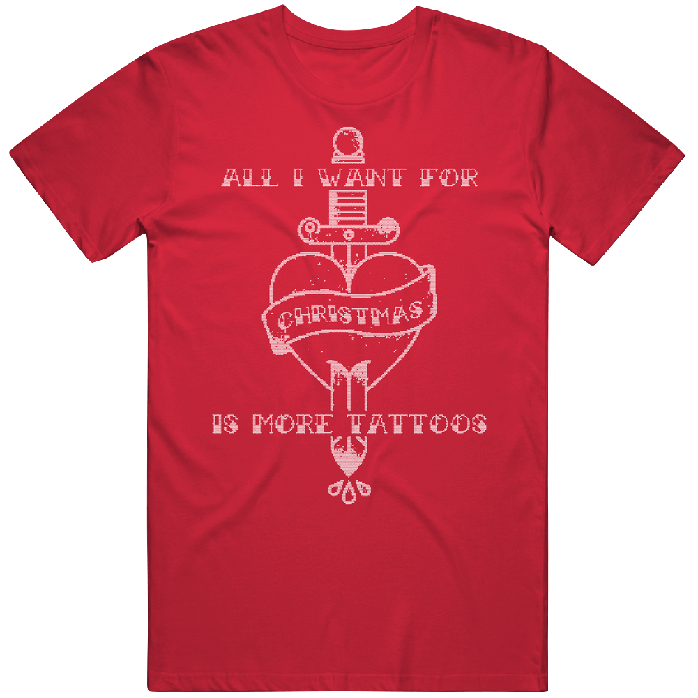 All I Want For Christmas Is More Tattoos Cool Trendy Ugly Christmas Sweater Men’s 100% Cotton Red T Shirt All I Want For Christmas Is More Tattoos Cool Trendy Ugly Christmas Sweater Men’s 100% Cotton Red T Shirt